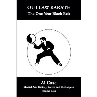 Outlaw Karate The One Year Black Belt