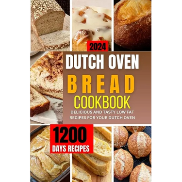 Dutch Oven Bread Cookbook 2024: A complete guide to tailored and homemade recipes for healthy baking, sweets and more