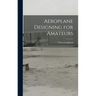 Aeroplane Designing for Amateurs