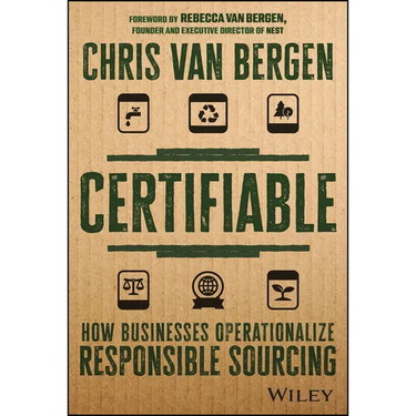 Certifiable: How Businesses Operationalize Responsible Sourcing
