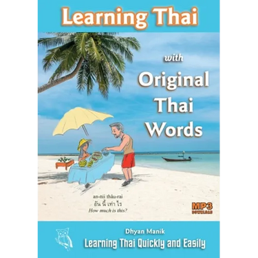 Learning Thai with Original Thai Words: Learning Thai Quickly and Easily