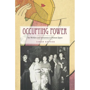 Occupying Power: Sex Workers and Servicemen in Postwar Japan