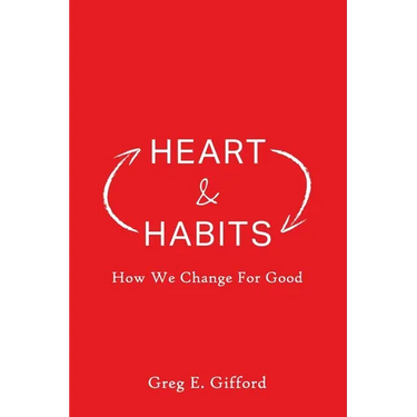 Heart & Habits: How We Change for Good