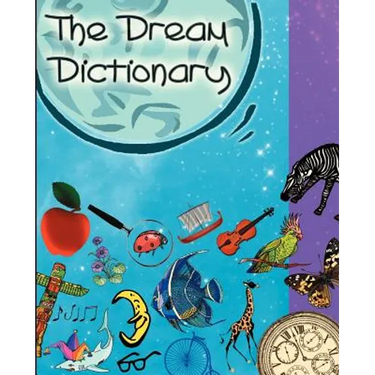 The Dream Dictionary: Symbols and their Interpretations