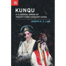 Kunqu: A Classical Opera of Twenty-First-Century China