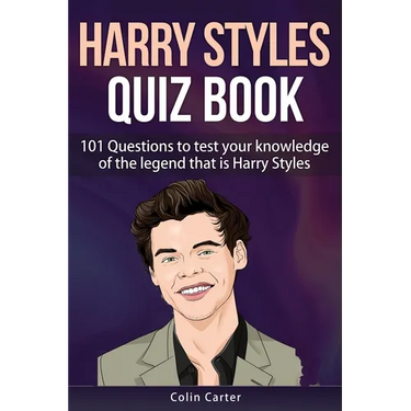 Harry Styles Quiz Book: 101 Questions To Test Your Knowledge Of The Legend That Is Harry Styles