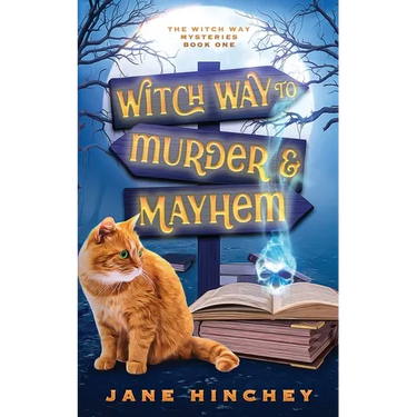 Witch Way to Murder & Mayhem: A Witch Way Paranormal Cozy Mystery #1