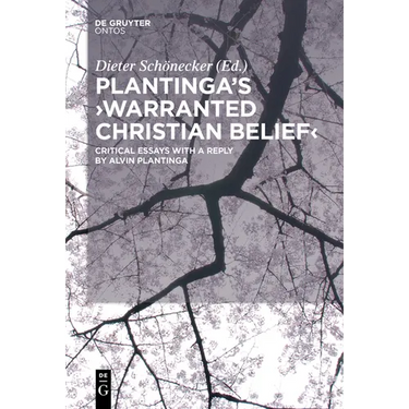 Plantinga's 'Warranted Christian Belief': Critical Essays with a Reply by Alvin Plantinga