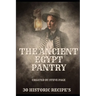 The Ancient Egypt Pantry: 30 Historic Recipe's