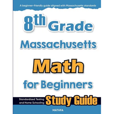 8th Grade Massachusetts Math for Beginners: Standardized Testing and Home Schooling Study Guide