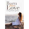 Born from Love: A Single Mother by Choice