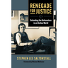 Renegade for Justice: Defending the Defenseless in an Outlaw World