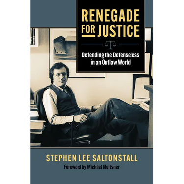 Renegade for Justice: Defending the Defenseless in an Outlaw World
