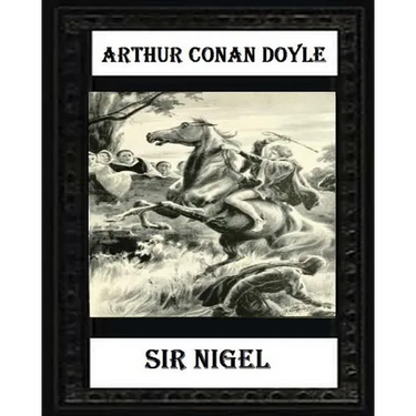 Sir Nigel (1906) NOVEL by Arthur Conan Doyle