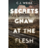 Secrets Gnaw at the Flesh