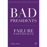 Bad Presidents: Failure in the White House