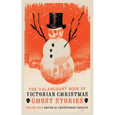 The Valancourt Book of Victorian Christmas Ghost Stories, Volume 4