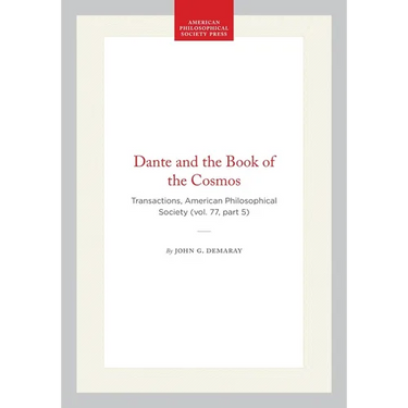 Dante and the Book of the Cosmos: Transactions, American Philosophical Society (Vol. 77, Part 5)