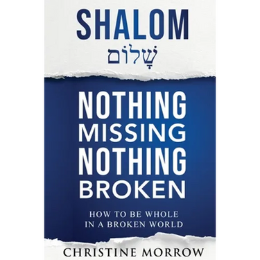 Shalom - Nothing Missing Nothing Broken: How to Be Whole in a Broken World