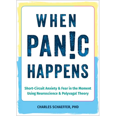 When Panic Happens: Short-Circuit Anxiety and Fear in the Moment Using Neuroscience and Polyvagal Theory