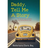 Daddy, Tell Me a Story: The Life and Legacy of Activist and Attorney John M. Clark