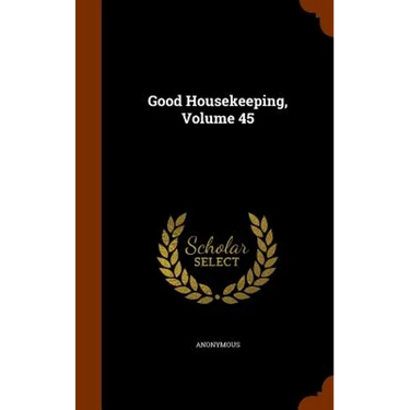 Good Housekeeping, Volume 45