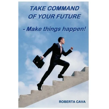 Take Command of your Future: Make things Happen!
