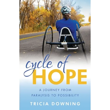 Cycle of Hope: A Journey From Paralysis to Possiblity