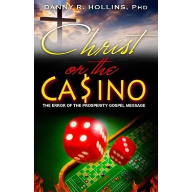 Christ or the Casino: The Error of the Prosperity Gospel Message
