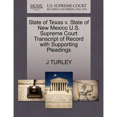State of Texas V. State of New Mexico U.S. Supreme Court Transcript of Record with Supporting Pleadings