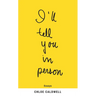 I'll Tell You in Person