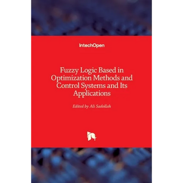 Fuzzy Logic Based in Optimization Methods and Control Systems and Its Applications