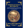 Wisdom of Jesus ben Sirach: The Book of Ecclesiasticus - Ancient Jewish Wisdom, Ethical Living, and the Secret to a Life of Virtue and Honor (Deluxe H
