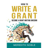 How to Write a Grant: Become a Grant Writing Unicorn