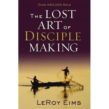 The Lost Art of Disciple Making