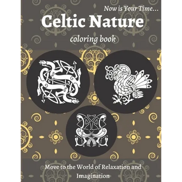 Celtic Nature Coloring Book: Beautiful Nature Notebook with Celtic Designs and Patterns to Color Including Animals, Flowers, Birds for Adults Relaxati
