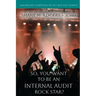 So, You Want To Be An Internal Audit Rock Star?: Leadership Competencies to Help You Thrive