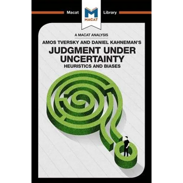 An Analysis of Amos Tversky and Daniel Kahneman's Judgment Under Uncertainty: Heuristics and Biases