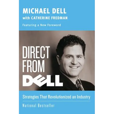 Direct from Dell: Strategies That Revolutionized an Industry