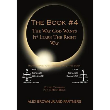 The Book # 4 The Way God Wants It/ Learn The Right Way: Study Proverbs in the Holy Bible