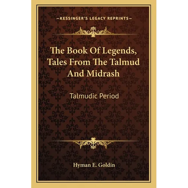 The Book Of Legends, Tales From The Talmud And Midrash: Talmudic Period