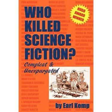 Who Killed Science Fiction?: Compleat & Unexpurgated