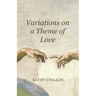 Variations on a Theme of Love