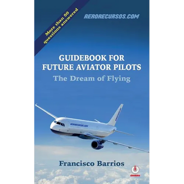 Guidebook For Future Aviator Pilots: The Dream Of Flying
