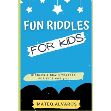 Fun riddles for kids riddles & Brain Teasers for Kids Age 5-12: Funny riddles for smart kids with answers, Riddles and brain teasers For clever Kids,