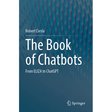 The Book of Chatbots: From Eliza to ChatGPT