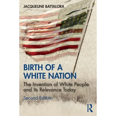 Birth of a White Nation: The Invention of White People and Its Relevance Today
