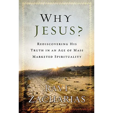 Why Jesus?: Rediscovering His Truth in an Age of Mass Marketed Spirituality
