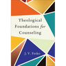 Theological Foundations for Counseling