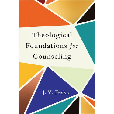 Theological Foundations for Counseling